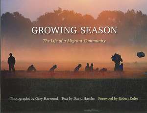 Growing Season: The Life of a Migrant Community de David Hassler