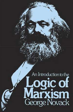 An Introduction to the Logic of Marxism de George Novack