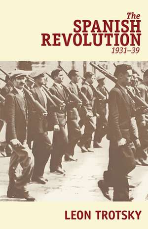 The Spanish Revolution (1931-39) de Leon Trotsky