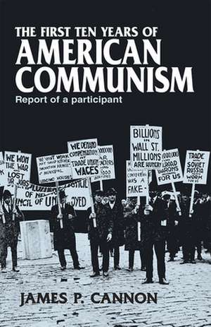 The First Ten Years of American Communism de James Cannon