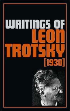 Writings of Leon Trotsky (1930) de Leon Trotsky