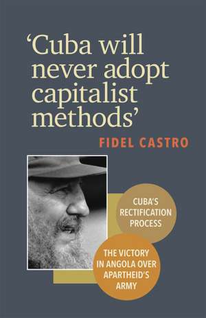 'cuba Will Never Adopt Capitalist Methods' de Fidel Castro