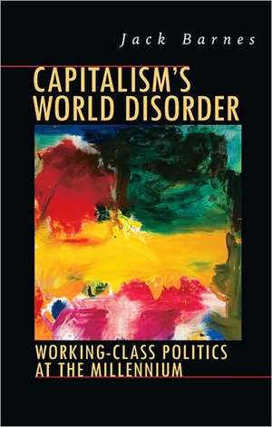 Capitalism's World Disorder de Jack Barnes