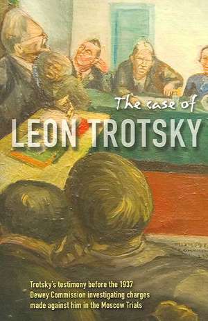 The Case of Leon Trotsky de Leon Trotsky