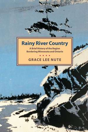 Rainy River Country de Grace L. Nute