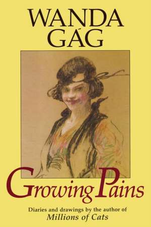 Growing Pains: Diaries And Drawings From The Years 1908-17 de Wanda Gag