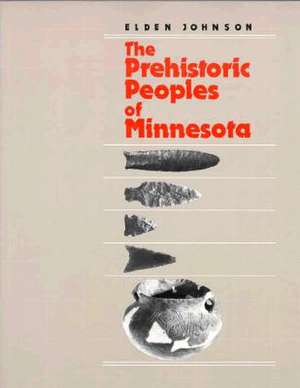 Prehistoric Peoples of Minnesota de Elden Johnson