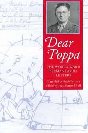 Dear Poppa: The World War Ii Berman Family Letters de Ruth Berman