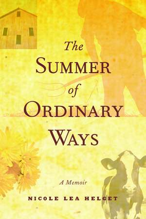 The Summer of Ordinary Ways: A Memoir de Nicole Lea Helget