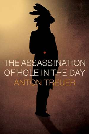 The Assassination of Hole in the Day de Anton Treuer