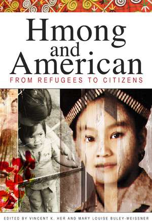 Hmong and American: From Refugees to Citizens de Vincent K. Her