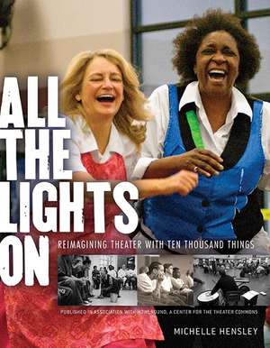 All the Lights On: Reimagining Theater with Ten Thousand Things de Michelle Hensley