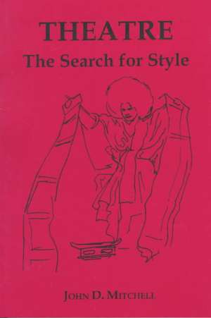 Theatre – The Search for Style de John D. Mitchell