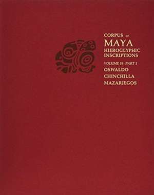 Corpus of Maya Hieroglyphic Inscriptions, Volume 10: Part 1: Cotzumalhuapa de Oswaldo Chinchilla Maza