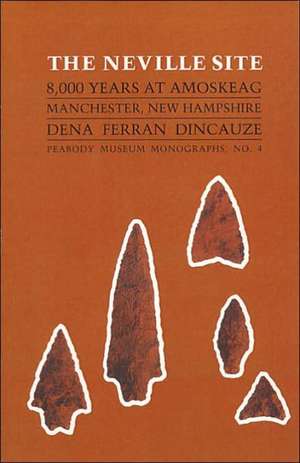 The Neville Site – 8,000 Years at Amoskeag, Manchester, New Hampshire de Dena Ferran Dincauze