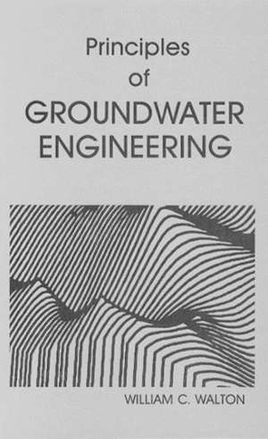 Principles of Groundwater Engineering de William C. Walton