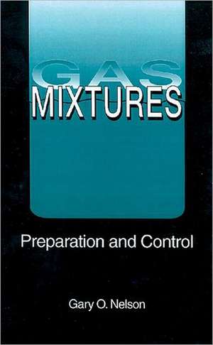 Gas Mixtures: Preparation and Control de Gary Nelson