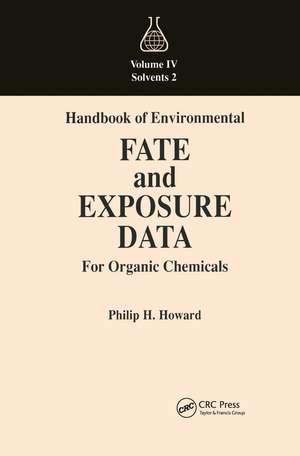 Handbook of Environmental Fate and Exposure Data for Organic Chemicals, Volume IV de Philip H. Howard