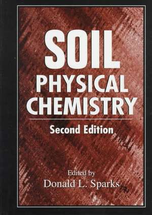 Soil Physical Chemistry de Donald L. Sparks