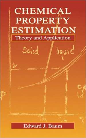 Chemical Property Estimation: Theory and Application de Edward Baum