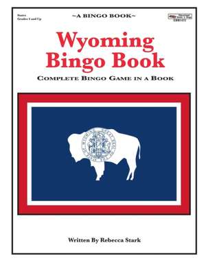 Wyoming Bingo Book: Complete Bingo Game In A Book de Rebecca Stark