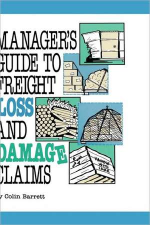 Manager's Guide to Freight Loss and Damage Claims de Colin Barrett