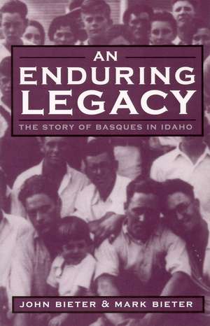 An Enduring Legacy: The Story Of Basques In Idaho de Mark Bieter