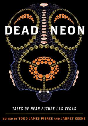 Dead Neon: Tales of Near-Future Las Vegas de Todd Pierce