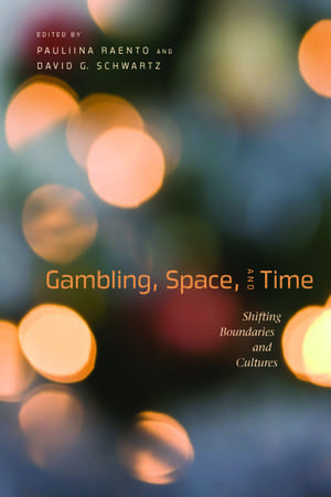 Gambling, Space, and Time: Shifting Boundaries and Cultures de Pauliina Raento