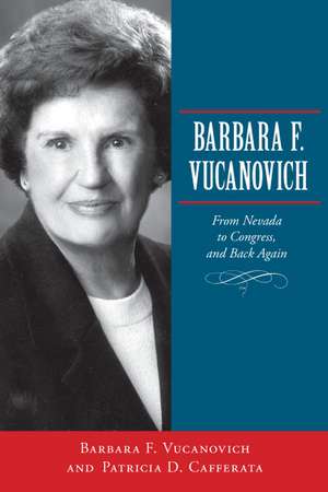 Barbara F. Vucanovich: From Nevada to Congress, and Back Again de Barbara F. Vucanovich