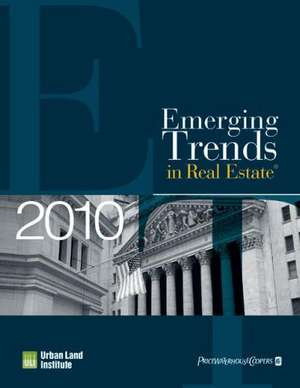 Emerging Trends in Real Estate 2010 de Urban Land Institute