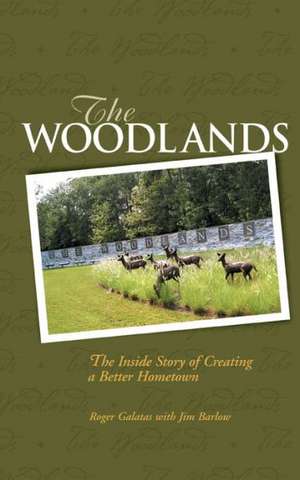 Woodlands: The Inside Story of Creating a Better Hometown de James Barlow