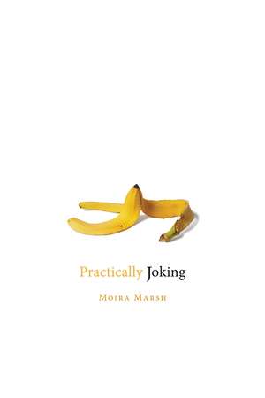 Practically Joking de Moira Marsh