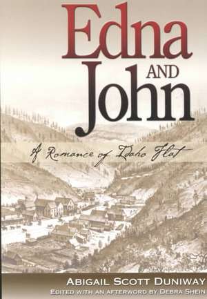 Edna and John: A Romance of Idaho Flat de Abigail Scott Duniway