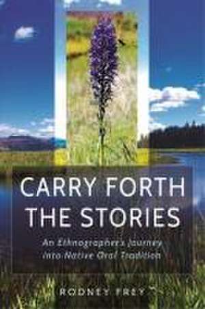 Carry Forth the Stories de Rodney Frey