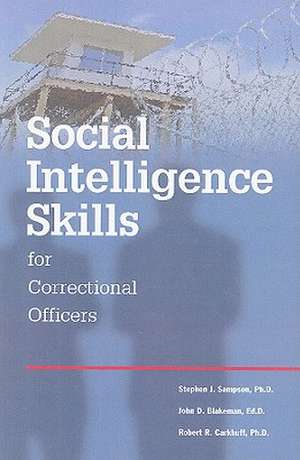 Social Intelligence Skills for Correctional Officers: The Guide for Meeting Professionals de Stephen Sampson