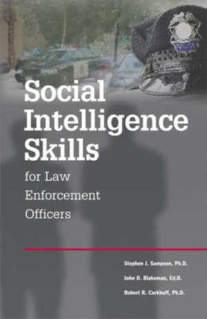 Social Intelligence Skills for Law Enforcement Officers de John D. Blakeman Ed D.