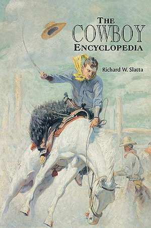 The Cowboy Encyclopedia de Richard W. Slatta