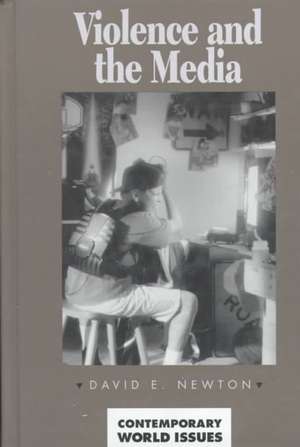 Violence and the Media: A Reference Handbook de David E. Newton