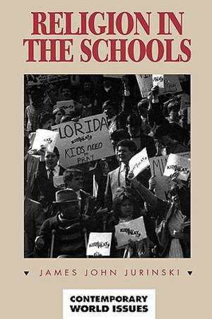 Religion in the Schools: A Reference Handbook de James John Jurinski