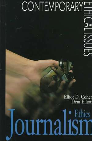 Journalism Ethics: A Reference Handbook de Elliot D. Cohen