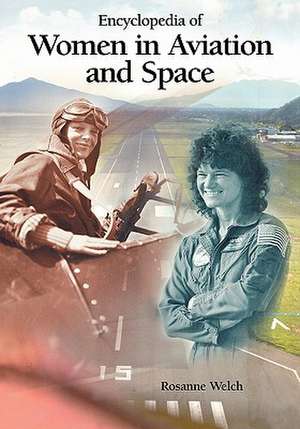 Encyclopedia of Women in Aviation and Space de Rosanne Welch