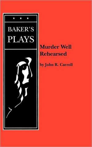 Murder Well Rehearsed de John R. Carroll