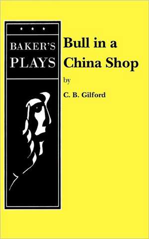 Bull in a China Shop de C. B. Gilford