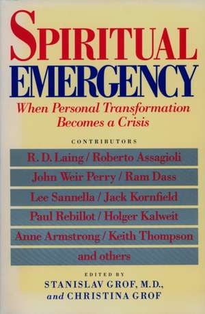 Spiritual Emergency: When Personal Transformation Becomes a Crisis de Stanislav Grof