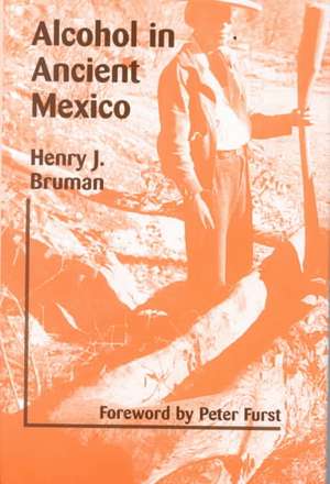 Alcohol In Ancient Mexico de Henry Bruman