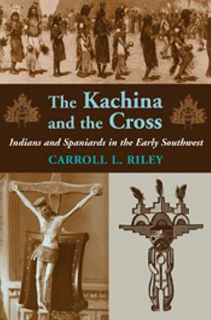 Kachina and the Cross de Carroll L Riley