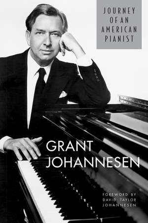 Journey of an American Pianist de Grant Johannesen