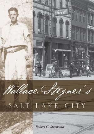 Wallace Stegners Salt Lake City de Robert C Steensma