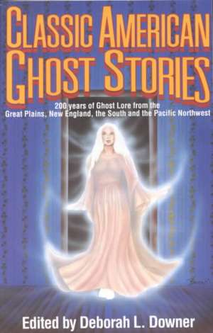 Classic American Ghost Stories de Deboarh L. Downer